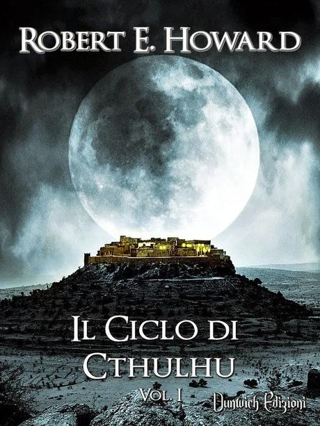 SEGNALAZIONE - Il Ciclo di Cthulhu – Vol.1 di Robert. E. Howard