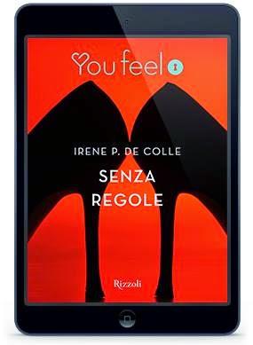 Recensione: SENZA REGOLE - IRENE P.DE COLLE  #YouFeel Rizzoli