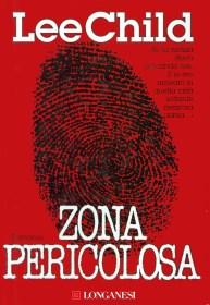 Lee Child - Zona pericolosa - Un'avventura di Jack Reacher