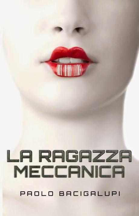 [Anteprima] La Ragazza Meccanica di Paolo Bacigalupi