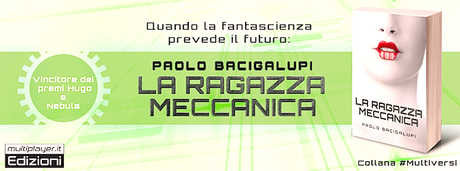 [Anteprima] La Ragazza Meccanica di Paolo Bacigalupi