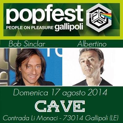 Domenica 17 agosto 2014: Bob Sinclar, Albertino @ Pop Fest Gallipoli (Le) / Cave.