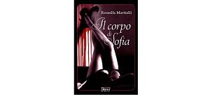 Prossima Uscita - “Il corpo di Sofia” di Rossella Martielli