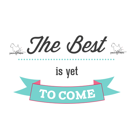 The best is yet to come