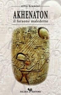 Akhenaton. Il faraone maledetto - Alfio Bramini