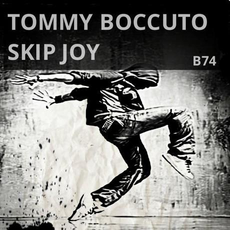 Skip Joy : singolo del nuovo lavoro del dj/ producer Tommy Boccuto su etichetta B74records in eclusiva su Beatport!