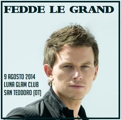 Sabato 9 agosto 2014: Fedde Le Grand @ Luna Glam club San Teodoro (Ot).