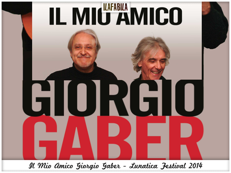 Il Mio Amico Giorgio Gaber - Lunatica Festival 2014 - #lunaticando