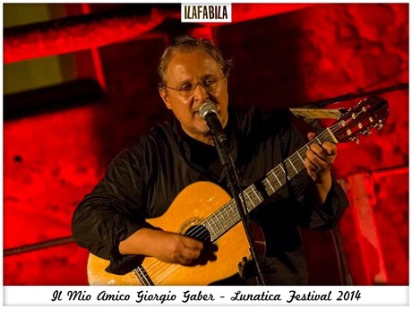 Il Mio Amico Giorgio Gaber - Lunatica Festival 2014 - Pontremoli -  #lunaticando