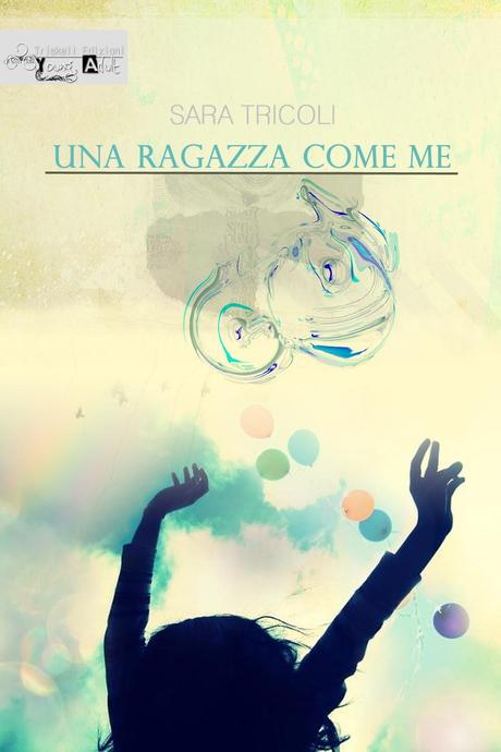 RECENSIONE - Una ragazza come me di Sara Tricoli