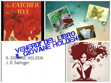 VENERDI' DEL LIBRO 1° AGOSTO CON IL GIOVANE HOLDEN VENERDI' DEL LIBRO 1° AGOSTO CON IL GIOVANE HOLDEN