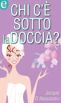 Chi c'e' sotto la doccia? di Jacquie D'alessandro 