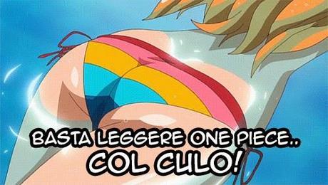 Basta leggere One Piece col culo!