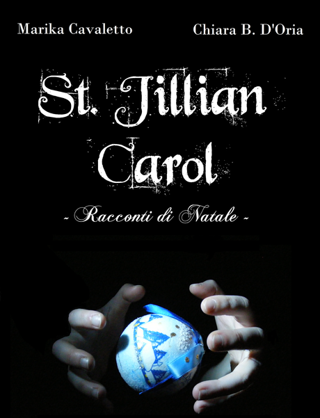 [Mini -Recensione] St.Jillian Carol - Racconti di Natale di Marika Cavaletto e Chiara Bianca D'Oria.