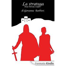 La stratega Anno Domini 1164 eBook: Giovanna Barbieri: Amazon.it: Kindle Store