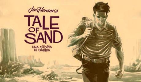 Tale of Sand: Una storia di sabbia – Il racconto perduto di Jim Henson   Ramon K.Pèrez Panini Comics Jim Henson Jerry Juhl 
