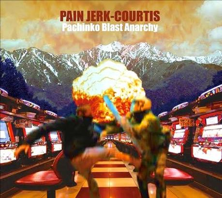 PAIN JERK / COURTIS, Pachinko Blast Anarchy