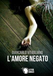 Recensione - “L'amore negato” di Giancarlo Vitagliano