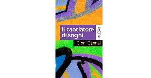 Nuove Uscite - “Il cacciatore di sogni” di Gioni Gennai