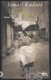 Recensione : I. Kadaré - Cronaca della città di pietra