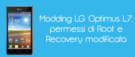 Modding L7 600x256 Modding LG Optimus L7: permessi di Root e Recovery modificata guide  Root Optimus L7 Root LG Optimus L7 Reocvery LG Optimus L7 Recovery Optimus L7 Modding Oprimus L7 Modding LG Optimus L7 