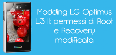 Modding L3 II 600x288 Modding LG Optimus L3 II: permessi di Root e Recovery modificata guide  Root Optimus L3 II Root LG Optimus L3 II Recovery Optimus L3 II Modding Optimus L3 II Modding LG Optimus L3 II 