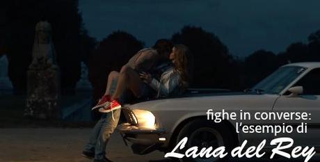 FIGHE ANCHE IN CONVERSE: L'ESEMPIO DI LANA DEL REY