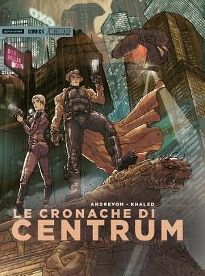 Le cronache di Centrum (Andrevon, Khaled)   Mondadori Comics Fantastica 