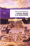 L'antico regime e la rivoluzione - A. de Tocqueville