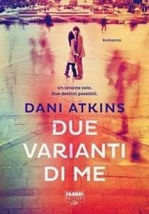 Recensione, DUE VARIANTI DI ME di Dani Atkins