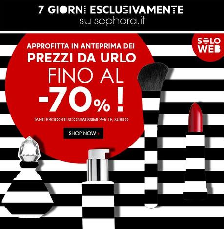 Prezzi da urlo : 7 giorni esclusivamente su sephora.it fino al -70%!