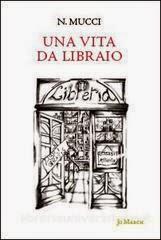 UNA VITA DA LIBRAIO di Nicola Mucci