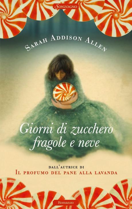 GIORNI DI ZUCCHERO, FRAGOLE E NEVE - Sarah Addison Allen