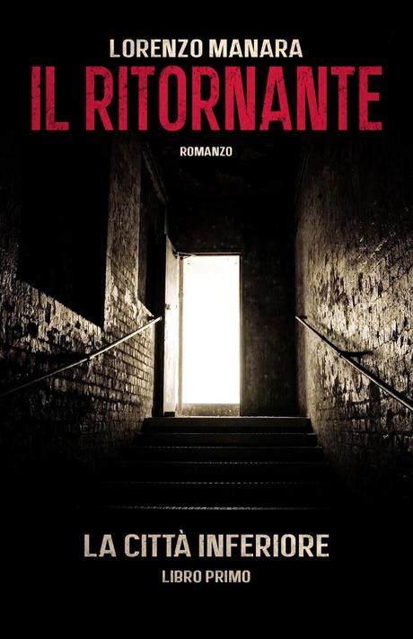 Il Ritornante. La Città Inferiore Lorenzo Manara