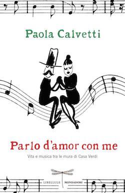 Recensione di Parlo d’amor con me. Vita e musica tra le mura di casa Verdi di Paola Calvetti