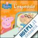 D'ACHILLE SILVIA - L'OSPEDALE. PEPPA PIG. HIP HIP URRA' PER PEPPA!