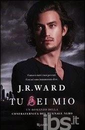 LA MIA OPINIONE SU...TU SEI MIO. LA CONFRATERNITA DEL PUGNALE NERO. VOL.8 DI J.R WARD