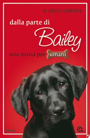 DALLA PARTE DI BAILEY - W. Bruce Cameron