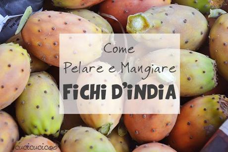 Come pelare e mangiare i fichi d'india senza farsi male!