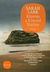 ANTEPRIMA: DAL 3 SETTEMBRE TORNA IL LIBRERIA SARAH LARK CON RITORNO A KIWARD STATION, L'EPILOGO DELLA SAGA FAMILIARE AMBIENTATA IN NUOVA ZELANDA.