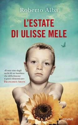 Letture all'ombra: L'estate di Ulisse Mele, di Roberto Alba, edizioni Piemme 2014