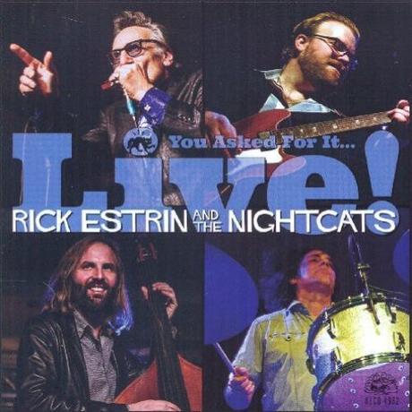 RICK ESTRIN AND THE NIGHTCATS YOU ASKED FOR IT...LIVE!