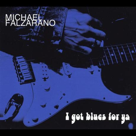 MICHAEL FALZARANO I GOT BLUES FOR YA