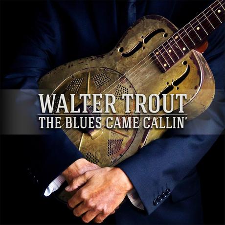 WALTER TROUT  THE BLUES CAME CALLING