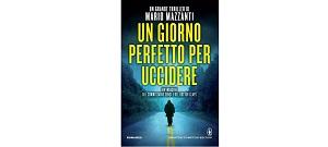 Nuove Uscite - “Un giorno perfetto per uccidere” di Mario Mazzanti
