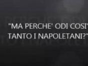 Video. spiego perché odio Napoletani