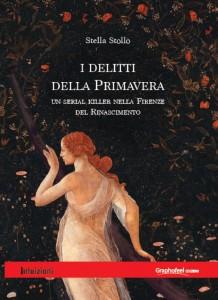 “I delitti della primavera” di Stella Stollo: c’è un serial killer nella Firenze del Rinascimento