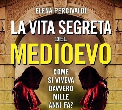 La vita segreta del Medioevo - Elena Percivaldi