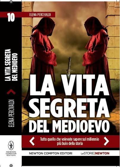 La vita segreta del Medioevo - Elena Percivaldi