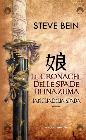 Steve Bein: La figlia della spada. Le cronache delle spade di Inazuma